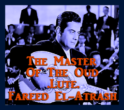 The Master Of The Oud Musician Artist Fareed El-Atrash 2