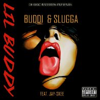 LIL BUDDY BY BUDDI & SLUGGA FEAT. JAY-SKEE