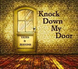 Knock Down My Door (Yates & Jeavons)