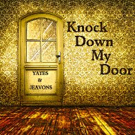 Knock Down My Door (Yates & Jeavons)