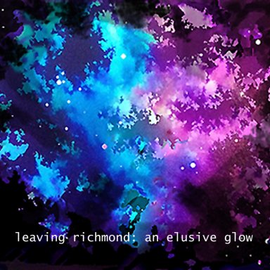 An Elusive Glow : leaving richmond