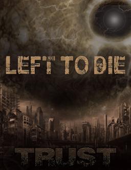 LEFT TO DIE- The Illusion of Freedom