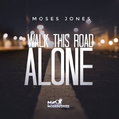 Walk This Road Alone- Moses Jones Feat. Lionel Young