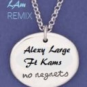 LAm REMIXES- Ft. Alexy Large & Kams "Aucun Regret" (FREE)  D/L