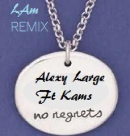 LAm REMIXES- Ft. Alexy Large & Kams "Aucun Regret" (FREE)  D/L