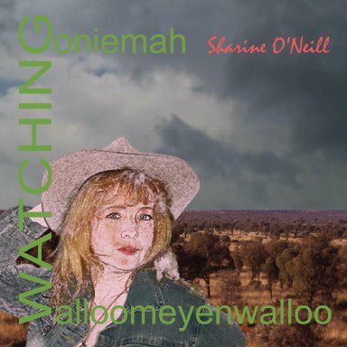 Sharine O'Neill - Watching (Goniemah Walloomeyenwalloo)