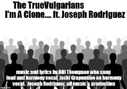 I'm a Clone ft. Joseph Rodriguez