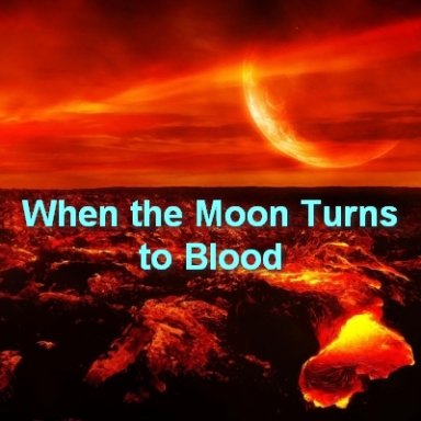 When the Moon Turns to Blood