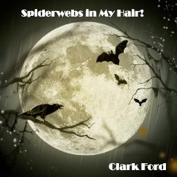 Spiderwebs in My Hair!