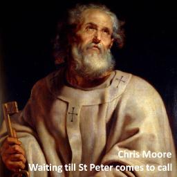 Waiting till St Peter comes to call