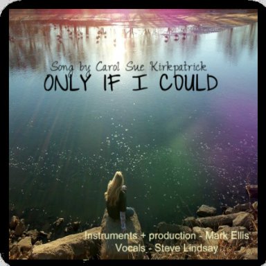 Only If I Could ~ft. Mark Ellis + Steve Lindsey