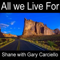 ALL WE LIVE FOR  (with Gary Carciello)