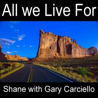 ALL WE LIVE FOR  (with Gary Carciello)