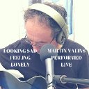 Looking Sad Feeling Lonely (Live Performance 9/18)
