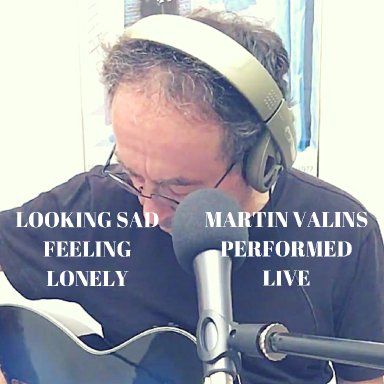 Looking Sad Feeling Lonely (Live Performance 9/18)