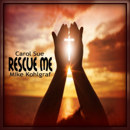 Rescue Me ~ft. Mike Kohlgraf