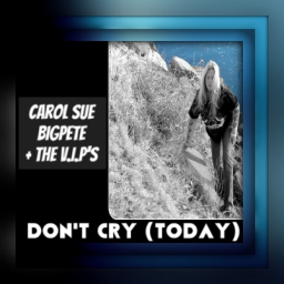 Don't Cry (Today) ~ft. BigPete + The V.I.P.'s 