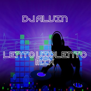 DJ Alvin - Lento Violento Mix
