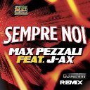 Max Pezzali Feat J-Ax - Sempre Noi (DJ Alvin Remix)