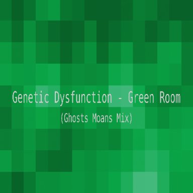 Green Room (Ghosts Moans Mix)