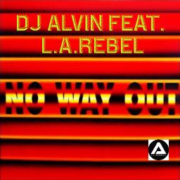 DJ Alvin Feat. L.A.Rebel - No Way Out