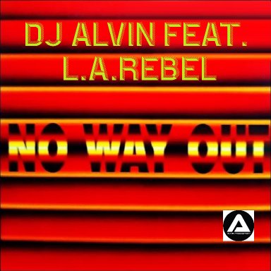 DJ Alvin Feat. L.A.Rebel - No Way Out