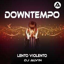 DJ Alvin - Downtempo (Lento Violento)