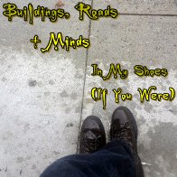 In My Shoes (If You Were) By Buildings, Roads + Minds