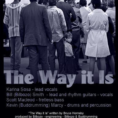 The Way it Is - Bill (Bilbozo) Smith - Kevin (Buddrumming) Marcy - Scott Macleod - Karina Sosa