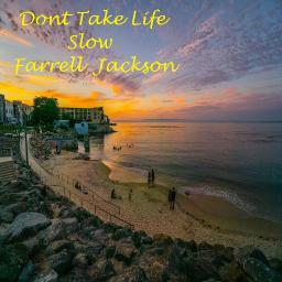 Don't Take Life Slow