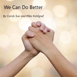 We Can Do Better ~featuring Mike Kohlgraf