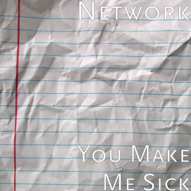 "You Make Me Sick" by Network