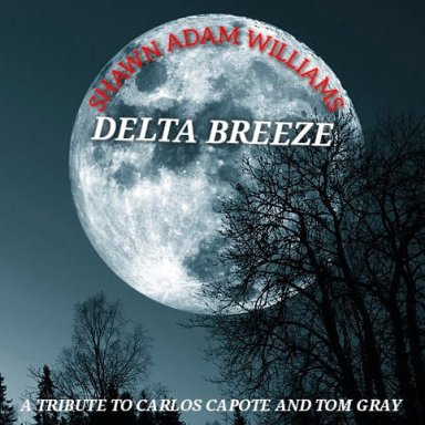 Delta Breeze (A Tribute To Carlos Capote and Tom Gray)
