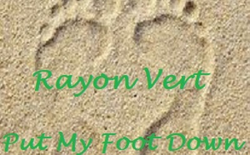 Put My Foot Down (Rayon Vert 2022)