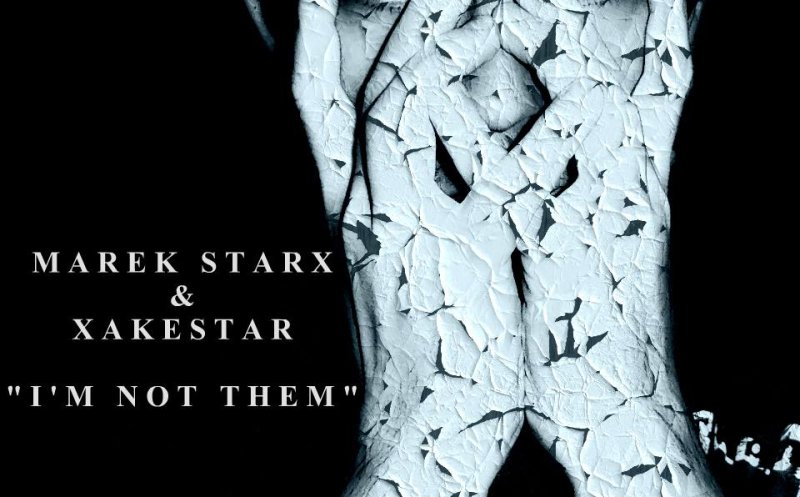 I'm Not Them (Marek Starx and Xakestar)