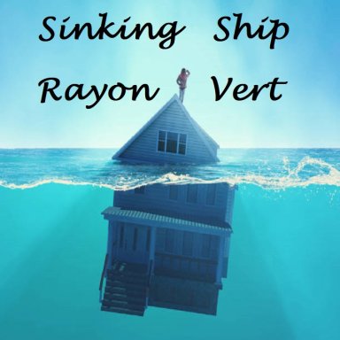 Sinking Ship (Rayon Vert 2022)