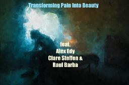 Transforming Pain Into Beauty