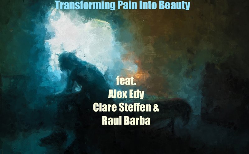 Transforming Pain Into Beauty