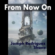 FROM NOW ON  - with Joseph Rodriguez