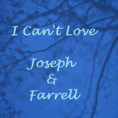 I Can't Love Short Version (Joseph & Farrell)