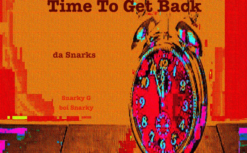 Time To Get Back (feat. da Snarks)