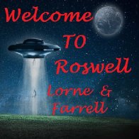Welcome To Roswell (Farrell & Lorne Reid)