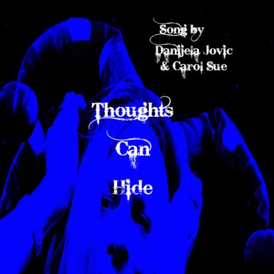 Thoughts Can Hide ~featuring Danijela Jovic + Carol Sue