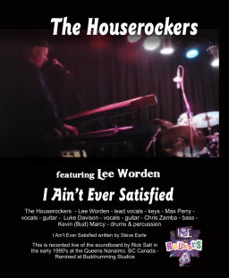 I Ain't Ever Satisfied - Lee Worden with The Houserockers Live!