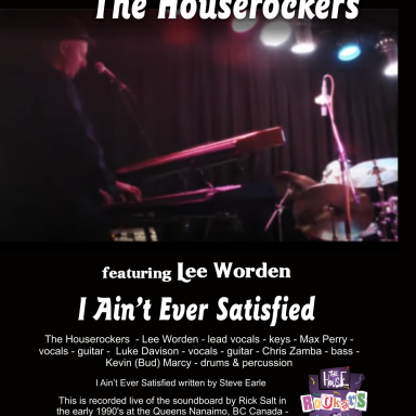 I Ain't Ever Satisfied - Lee Worden with The Houserockers Live!