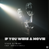 If You Were A Movie (feat Annie O'Neill) rated a 5