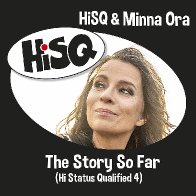 HiSQ & Minna Ora - The Story So Far