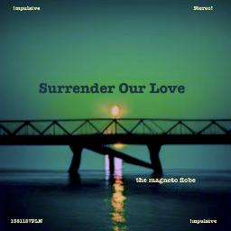 Surrender Our Love (Feat. The Magneto Flobe)