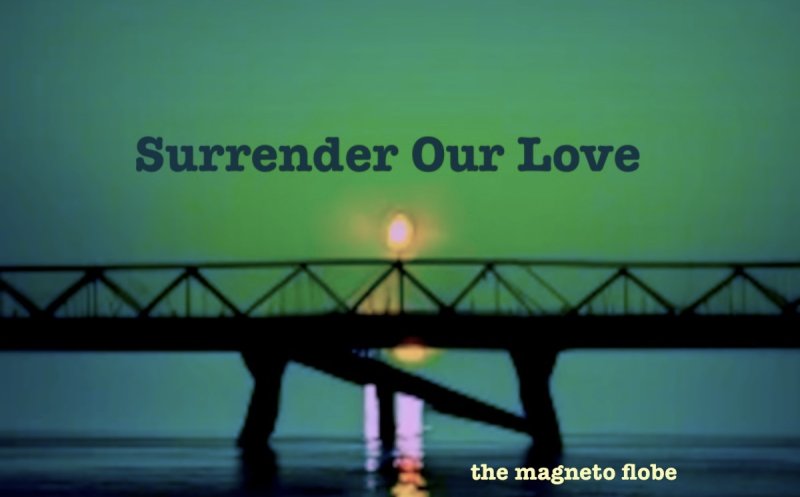 Surrender Our Love (Feat. The Magneto Flobe)