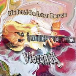 "Vibrancy" Michael Gedown Brown